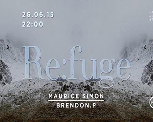 Re:fuge Presents: ◊ Maurice Simon ◊ Brendon P ◊ Non/Aligned