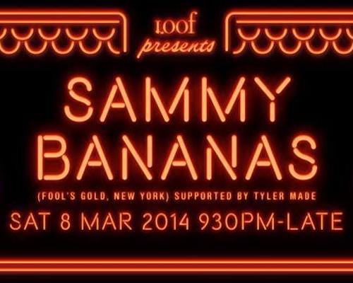 Loof presents SAMMY BANANAS (Fool’s Gold, NYC)