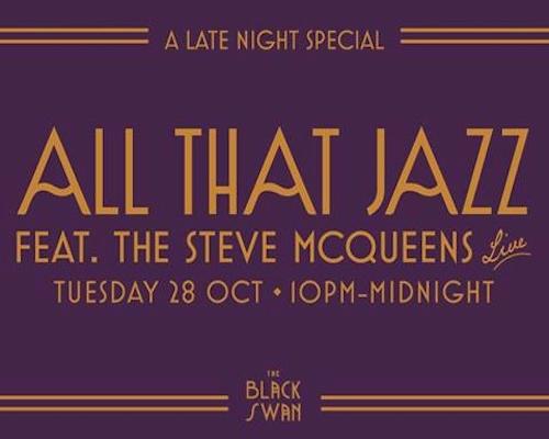 ALL THAT JAZZ feat. The Steve Mcqueens: A Late Night Special