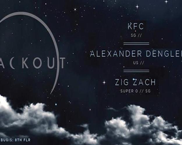 BLACKOUT with KFC (SG), ALEXANDER DENGLER (US) & ZIG ZACH (SUPER 0 / SG)