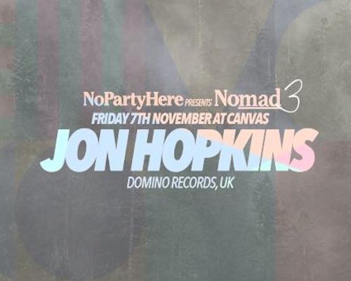 NoPartyHere Nomad Series: Part III ft. JON HOPKINS (Domino Records, UK)
