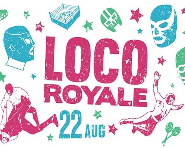LOCO ROYALE – Lucha Loco’s 3rd Anniversary Party