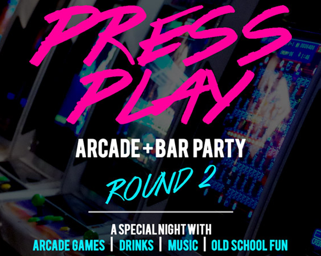 Press Play Arcade & Bar Party -­ Round 2