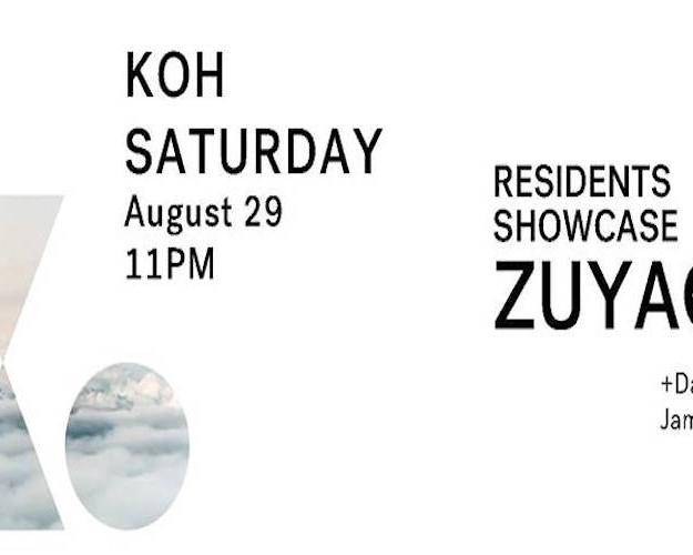 Koh Saturday – Residents Showcase w/ ZUYACK
