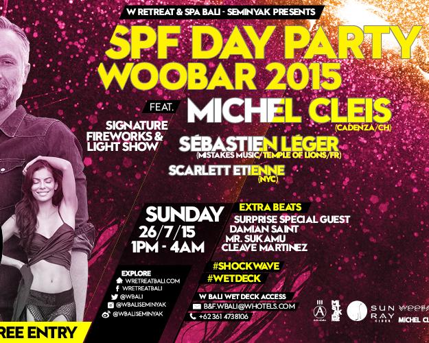 W RETREAT AND SPA BALI SEMINYAK PRESENTS SPF DAY PARTY WOOBAR 2015 FEAT MICHEL CLEIS, SEBASTIAN LEGER AND SCARLETT ETIENNE
