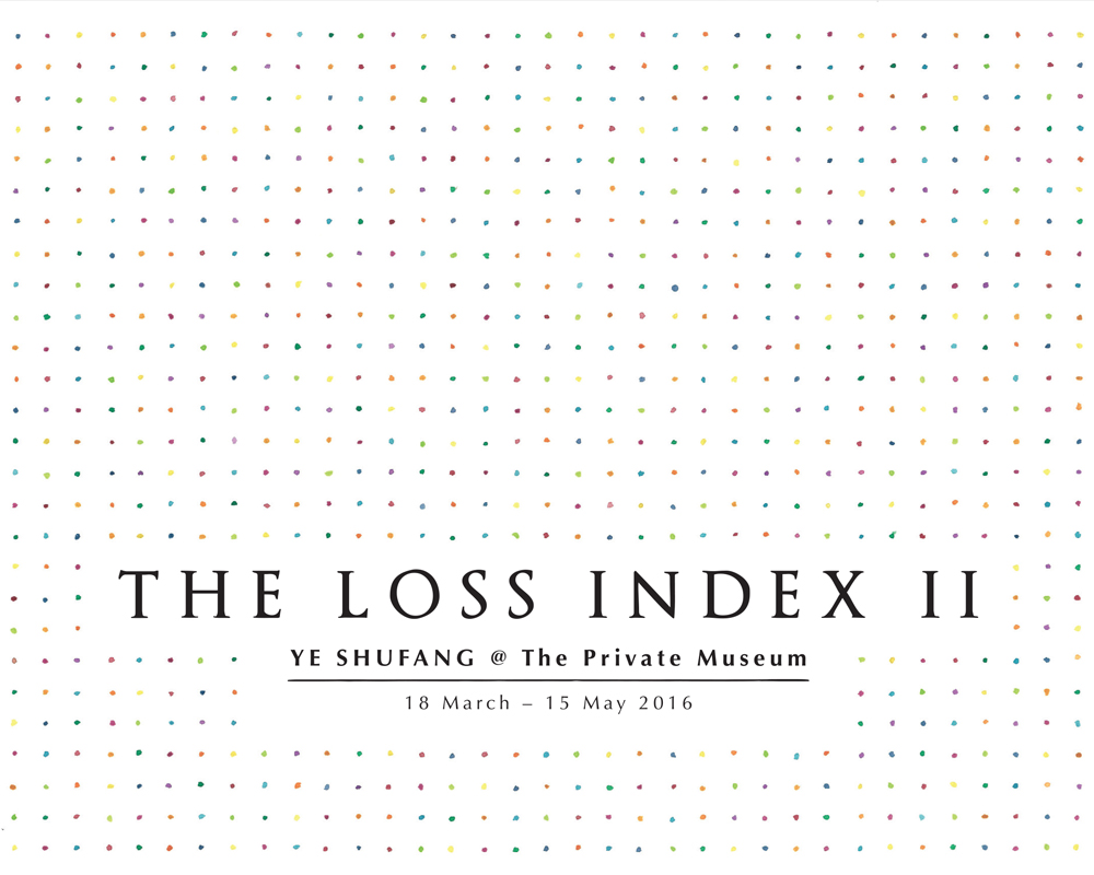 The Loss Index II – Ye Shufang @ The Private Museum